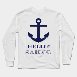 Funny Naval Gift. Nautical Anchor Hello Sailor Long Sleeve T-Shirt